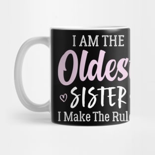 I'm The Oldest Sister I Make The Rules Mug